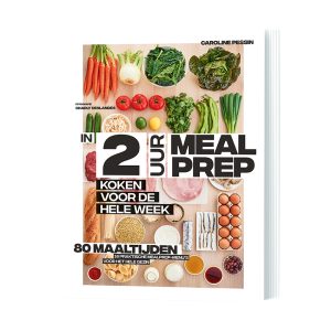 In 2 Uur Meal Prep - Koken Voor De Hele Week